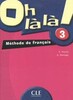 Oh La La! 3 Livre de L`eleve