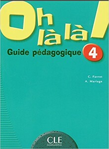 Книги для дітей: Oh La La! 4 Guide pedagogique