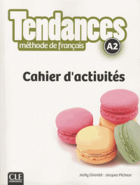 Книги для дорослих: Tendances A2 Cahier d'activites