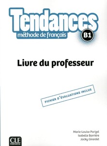 Книги для дорослих: Tendances B1 Livre du Professeur