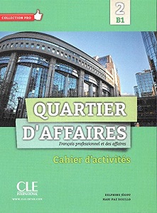 Книги для дорослих: Quartier d'affaires B1 Cahier D'exercices