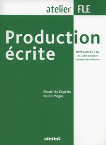 Книги для взрослых: Production ecrite B1-B2 Livre