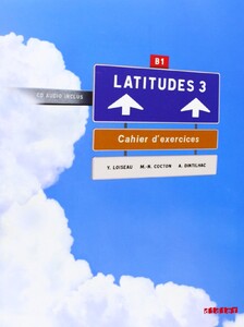 Книги для дорослих: Latitudes 3 Cahier d'exercices + CD audio