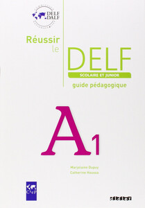 Учебные книги: Reussir Le DELF Scolaire et Junior A1 2009 Guide