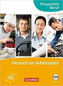 Иностранные языки: Pluspunkte Beruf: Deutsch am Arbeitsplatz Kurs- und Ubungsbuch mit Audio-CD