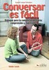 Conversar es Facil Dialogos para la comunicacion diaria:comprension y expresion