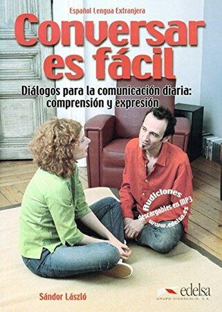 Иностранные языки: Conversar es Facil Dialogos para la comunicacion diaria:comprension y expresion