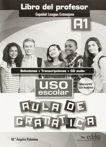 Вивчення іноземних мов: Uso escolar aula de gramatica  A1 Libro del profesor