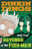 Dinkin Dings and the Revenge of the Fish-men