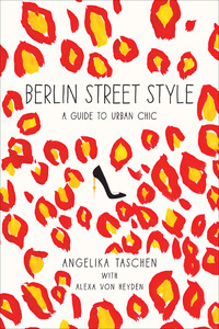 Книги для дорослих: Berlin Street Style: A Guide to Urban Chic