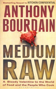Книги для дорослих: Medium Raw. A Bloody Valentine to the World of Food and the People Who Cook (9781408809747)