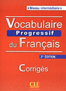 Иностранные языки: Vocabulaire progressif du francais intermediaire : Livret de corriges