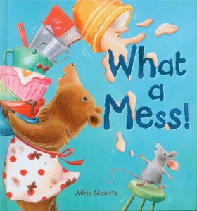 Книги для детей: What a Mess!