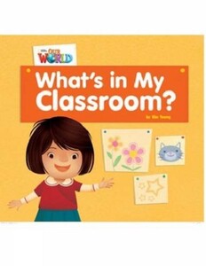 Книги для детей: Our World 1: Whats in My Classroom Reader