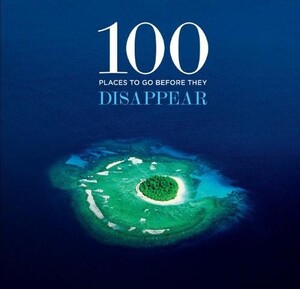 Туризм, атласи та карти: 100 Places To Go Before They Disappear