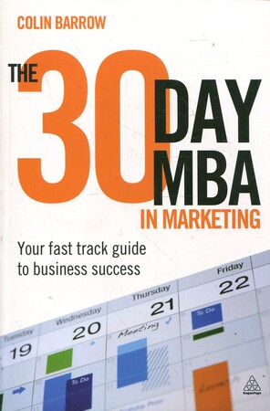 Бизнес и экономика: The 30 Day MBA in Marketing: Your Fast Track Guide to Business Success