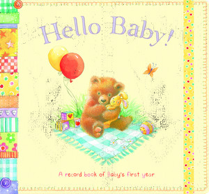 Книги про виховання і розвиток дітей: Hello Baby! - A Record Book of Baby's First Year