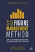 Six Figure Management Method: How to Grow Your Business with the Only 6 KPIs You'll Ever Need дополнительное фото 1.