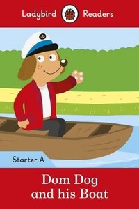 Книги для дітей: Dom Dog and his Boat. Ladybird Readers Starter Level A