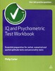 IQ and Psychometric Test Workbook: Essential Preparation for Verbal, Numerical and Spatial Aptitude