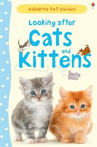 Книги про тварин: Looking after cats and kittens [Usborne]