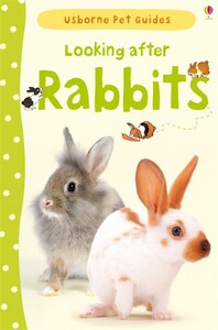 Книги про животных: Looking after rabbits [Usborne]