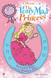 The Pony-Mad Princess Princess Ellie and the Palace Plot