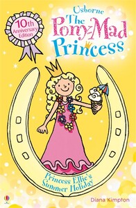 The Pony-Mad Princess Princess Ellie's Summer Holiday