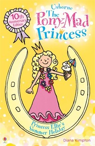 Книги для детей: The Pony-Mad Princess Princess Ellie's Summer Holiday