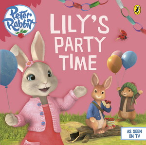 Книги для дітей: Peter Rabbit Animation. Lily's Party Time
