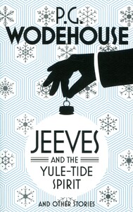 Книги для взрослых: Jeeves and the Yule-Tide Spirit and Other Stories