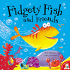Fidgety Fish and Friends