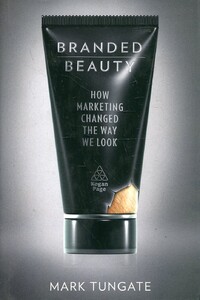 Бизнес и экономика: Branded Beauty: How Marketing Changed the Way We Look