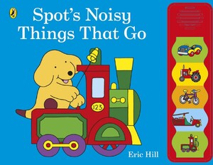 Книги для дітей: Spot's Noisy Things That Go