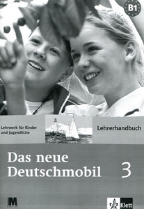 Вивчення іноземних мов: Das Neue Deutschmobil. Lehrwerk f?r Kinder und Jugendliche. Lehrerhandbuch 3