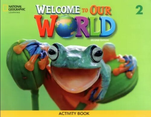 Вивчення іноземних мов: Welcome to Our World 2: Activity Book 2nd edition [National Geographic]