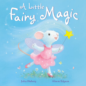 Книги про животных: A Little Fairy Magic - твёрдая обложка