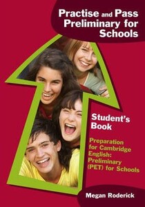 Учебные книги: Practise and Pass Preliminary for Schools Students Book