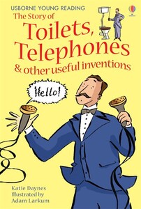 Книги для детей: The story of toilets, telephones and other useful inventions