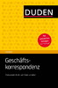 Duden Ratgeber - Gesch?ftskorrespondenz: Professionelle Briefe und E-Mails schreiben. Inkl. zahlreic