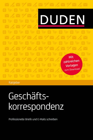 Вивчення іноземних мов: Duden Ratgeber - Gesch?ftskorrespondenz: Professionelle Briefe und E-Mails schreiben. Inkl. zahlreic