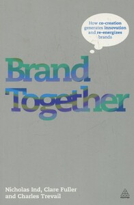 Бізнес і економіка: Brand Together: How Co-Creation Generates Innovation and Re-energizes Brands