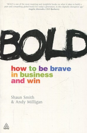 Бізнес і економіка: Bold: How to Be Brave in Business and Win