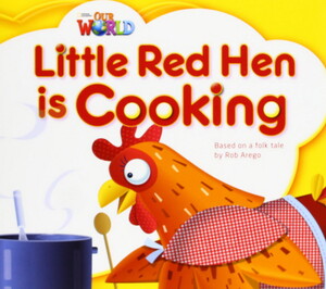 Книги для детей: Our World 1: Little Red Hen is Cooking Reader