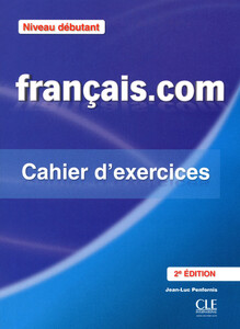 Книги для дорослих: Francais.Com. Cahier d'Exercices 1