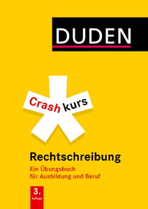 Вивчення іноземних мов: Crashkurs Rechtschreibung: Ein ?bungsbuch f?r Ausbildung und Beruf. Mit zahlreichen ?bungen und Absc