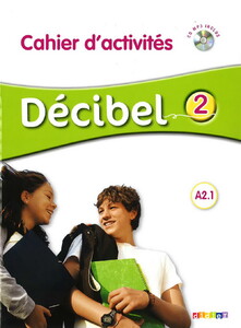 Вивчення іноземних мов: Decibel 2 Niveau A2.1 Cahier dexercices (+ CD mp3) (9782278083473)