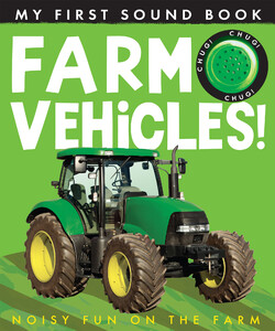 Книги про транспорт: My First Sound Book: Farm Vehicles!