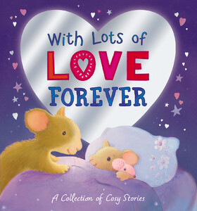 Книги про животных: With Lots of Love Forever - A Collection of Cosy Stories