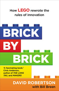 Бізнес і економіка: Brick by Brick: How LEGO Rewrote the Rules of Innovation and Conquered the Global Toy Industry